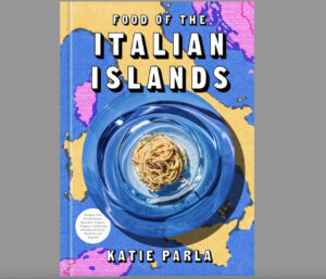 Food of the Italian Islands Cookbook - Katie Parla